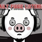 Daily Piggie Listener